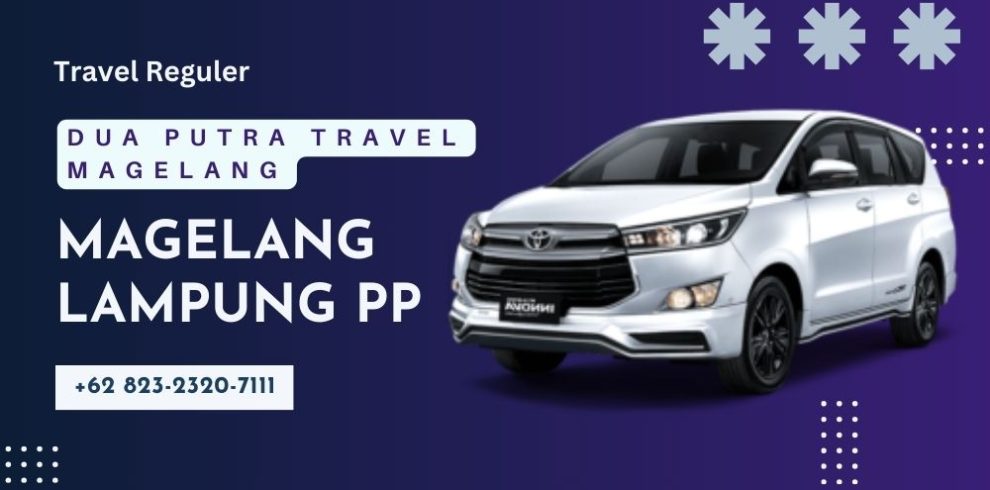 Travel Magelang Lampung PP Dengan Harga Murah Rp800.000