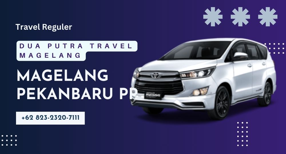 Travel Magelang Pekanbaru PP Dengan Harga Murah Rp1.000.000